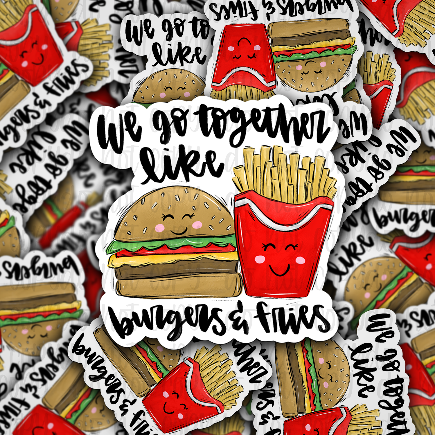 We go together like burgers and fries