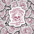 I notice everything but I keep my mouth shut