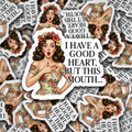 I got a good heart but this mouth