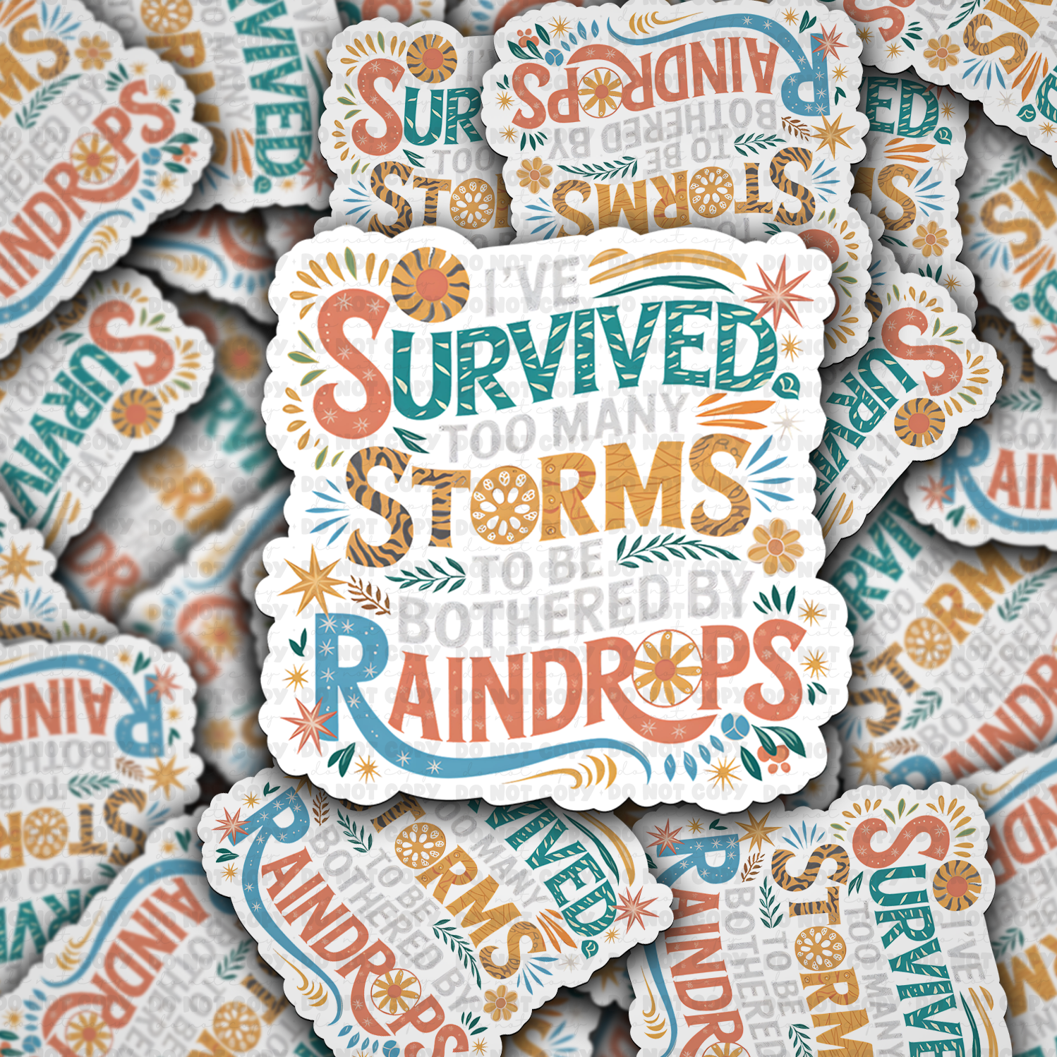 I've survived too many storms to be bothered by raindrops