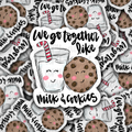 We go together like milk and cookies