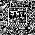 I Identify as late